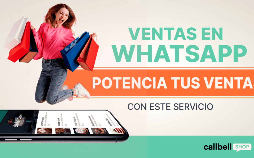 Ventas por WhatsApp: ¡Impulsa tus ventas con este servicio!