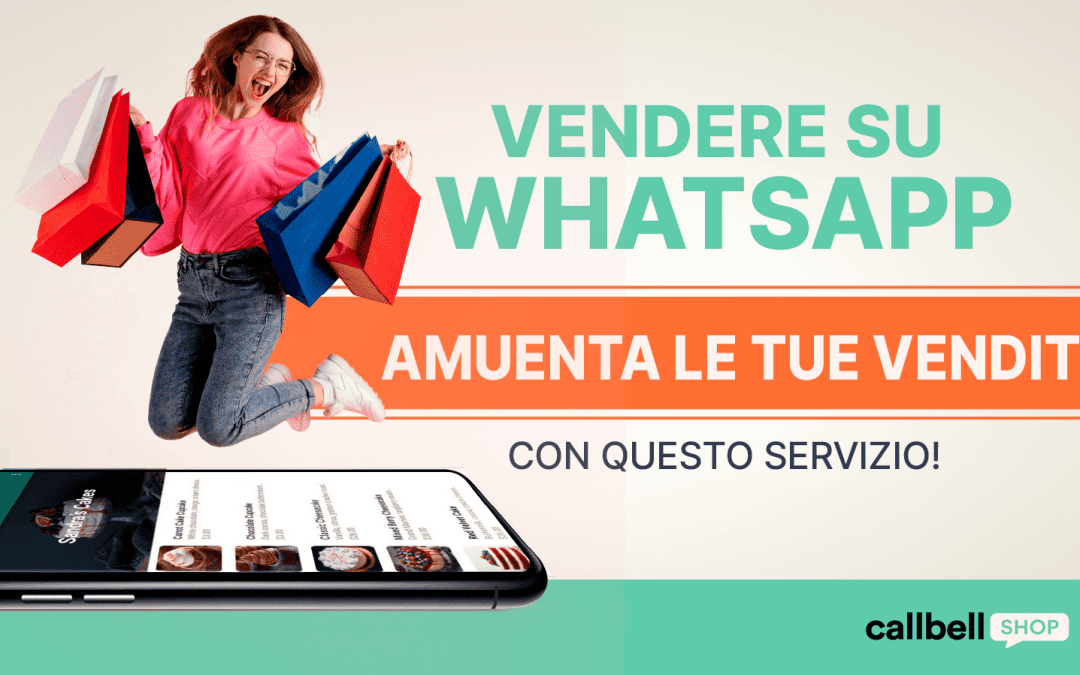 Vendite tramite WhatsApp: aumenta le tue vendite con questo servizio!