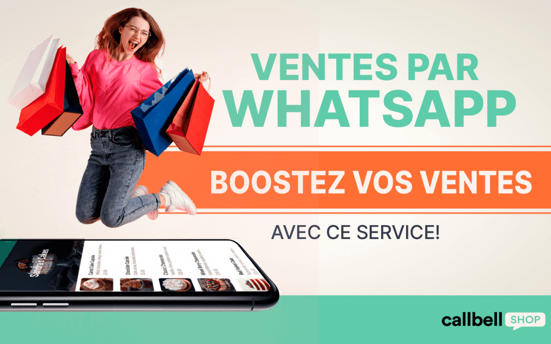 Ventes WhatsApp: Boostez vos ventes avec ce service!