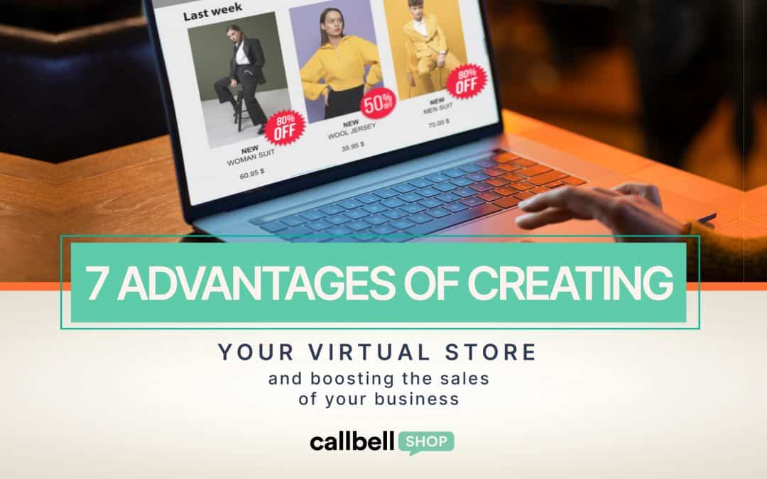 7 advantages of creating your online store and boost your business sales
