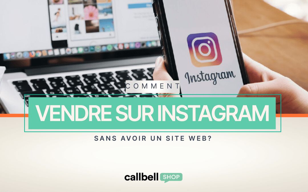 Comment vendre sur Instagram sans avoir de site web?