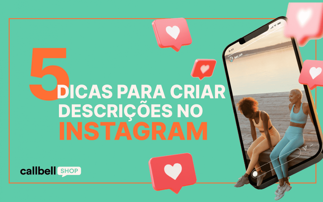 5 dicas para criar descrições no Instagram e aumentar suas vendas