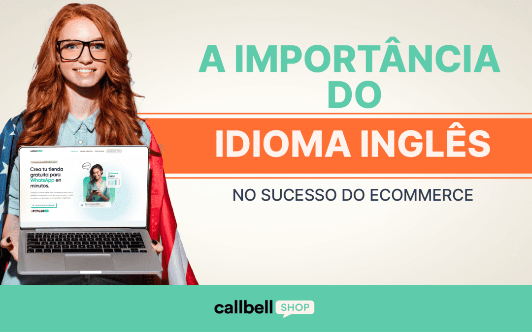 A importância da língua inglesa no sucesso do e-commerce: 5 principais razões